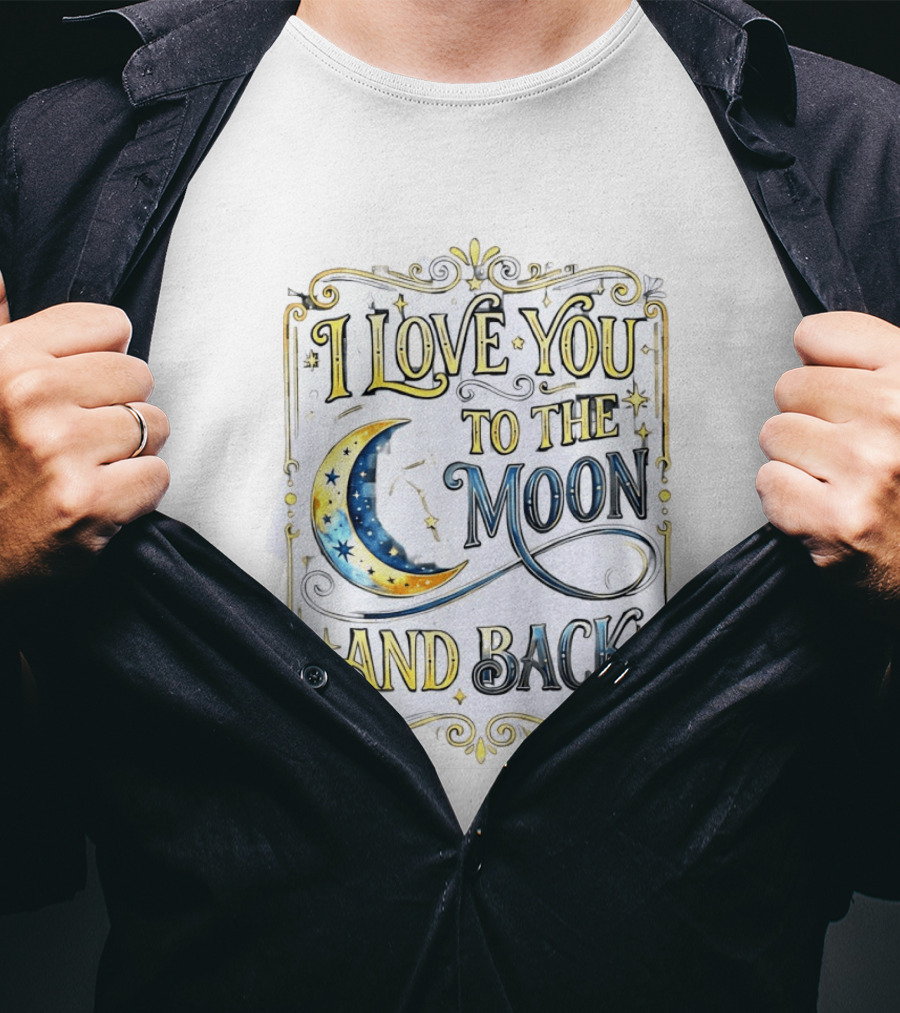 I Love You To The Moon And Back Celestial Stars Moon T-Shirt