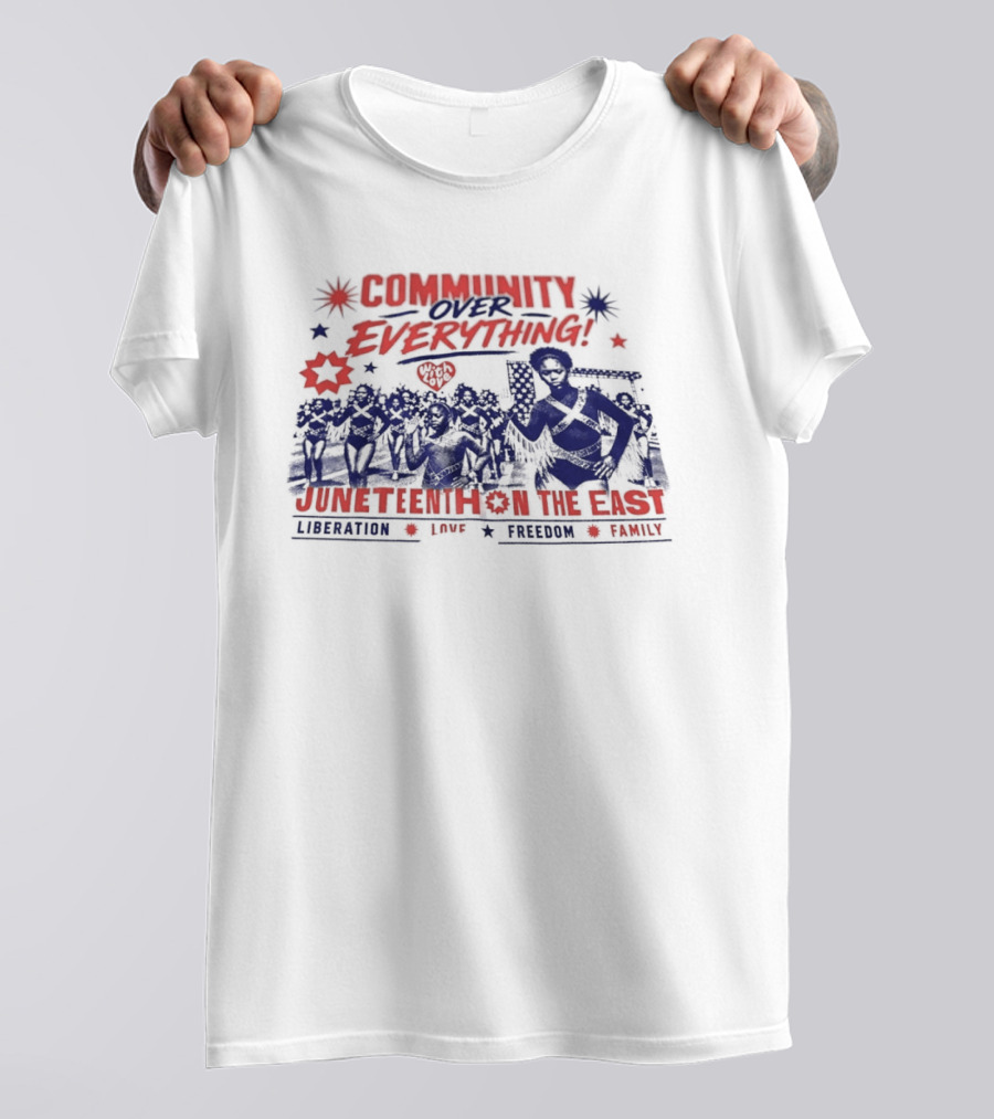 Community Over Everything Juneteenth On The East Liberation Unity Freedom Family T-Shirt
