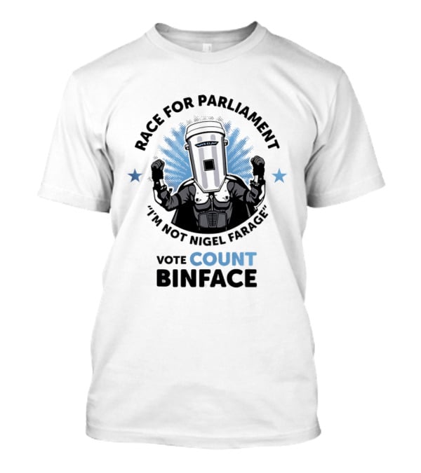 Race For Parliament Vote Count Binface I'm Not Nigel Farage T-Shirt