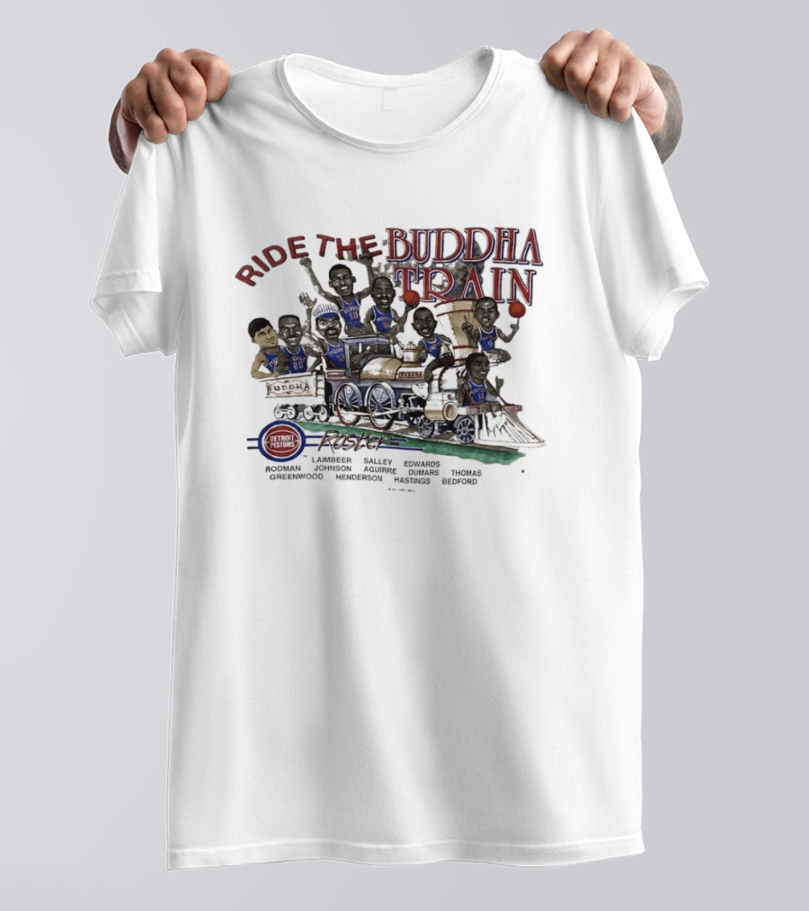 Detroit Pistons Roster Ride The Buddha Train Featuring Laimbeer Salley Edwards Rodman Johnson Aguirre Dumars Thomas T-Shirt