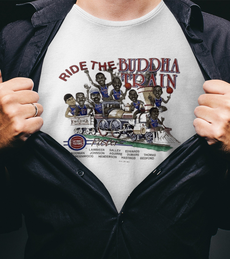 Detroit Pistons Roster Ride The Buddha Train Featuring Laimbeer Salley Edwards Rodman Johnson Aguirre Dumars Thomas T-Shirt