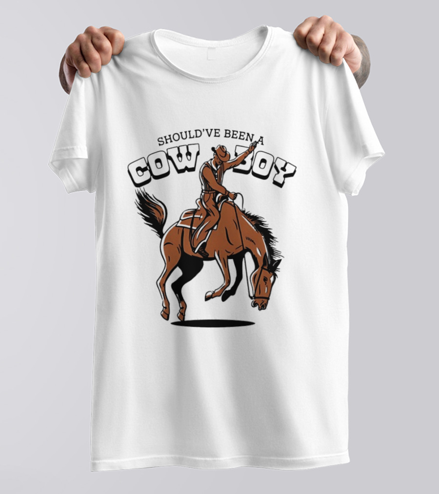Should've Been A Cowboy Rodeo Western Horse Riding T-Shirt