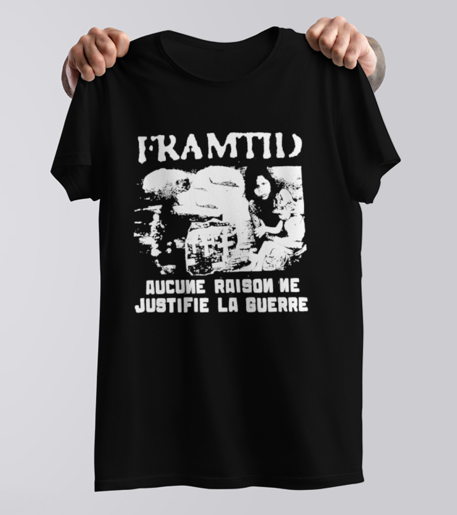 Framtid Aucune Raison Ne Justifie La Guerre Protest Message T-Shirt
