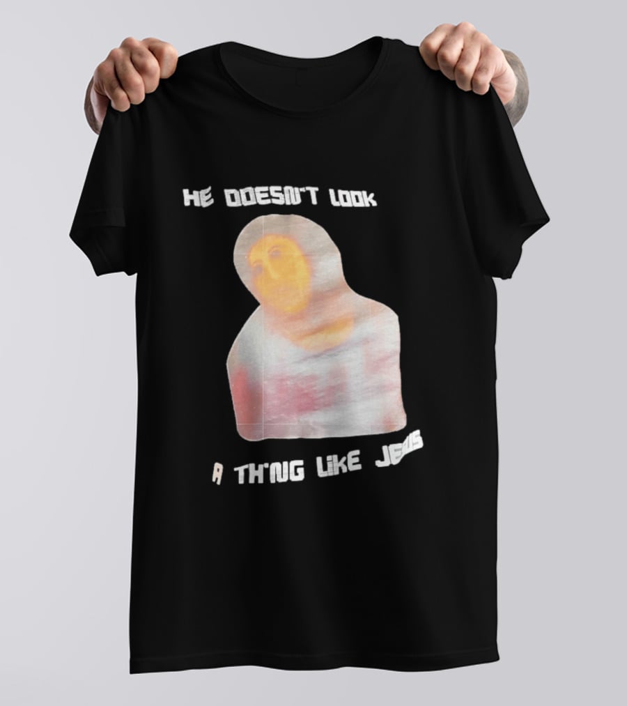 He Doesn't Look A Thing Like Jesus Meme Ecce Homo Restoration T-Shirt