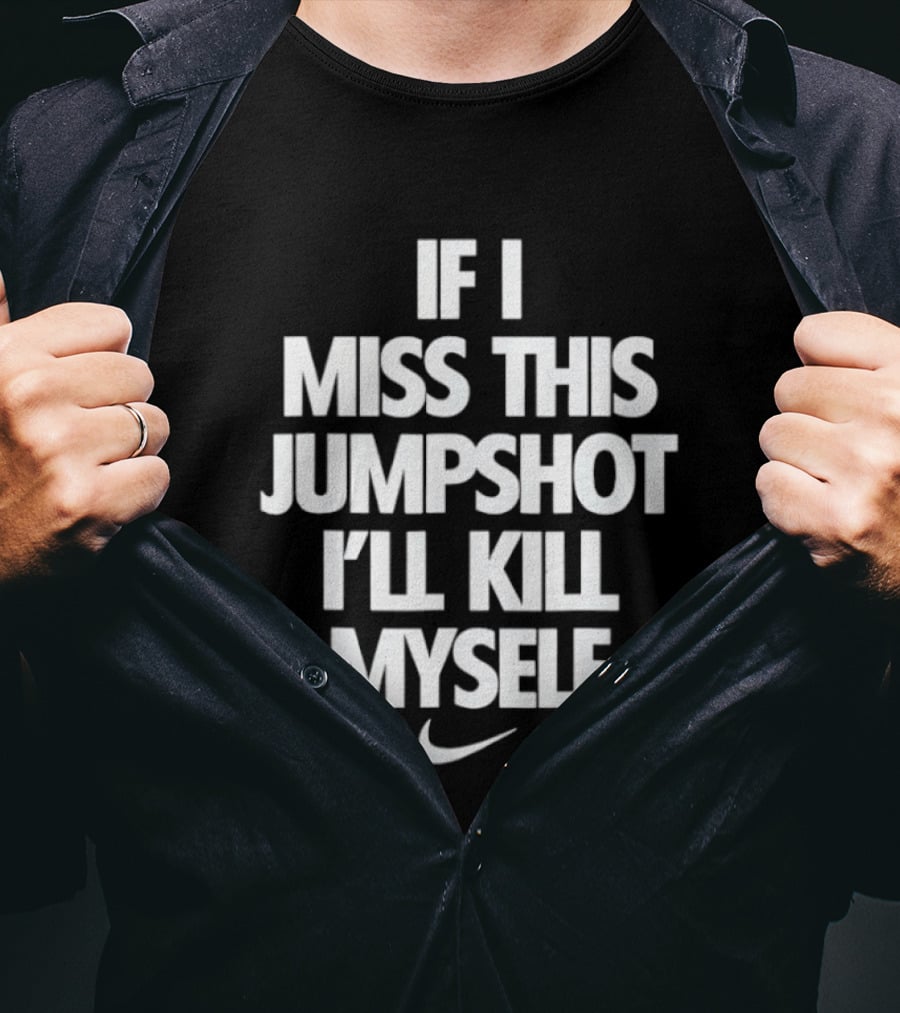 If I Miss This Jumpshot Basketball T-Shirt