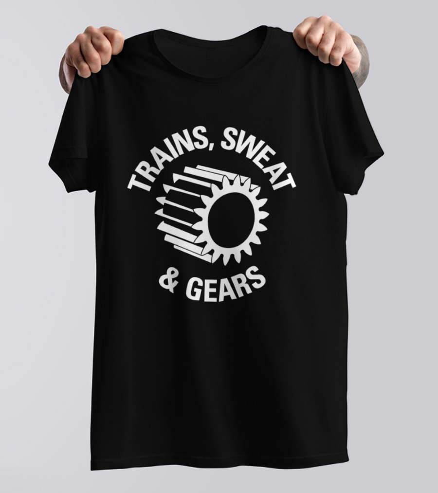 Trains Sweat And Gears Mechanical Engineering Gear Cog T-Shirt