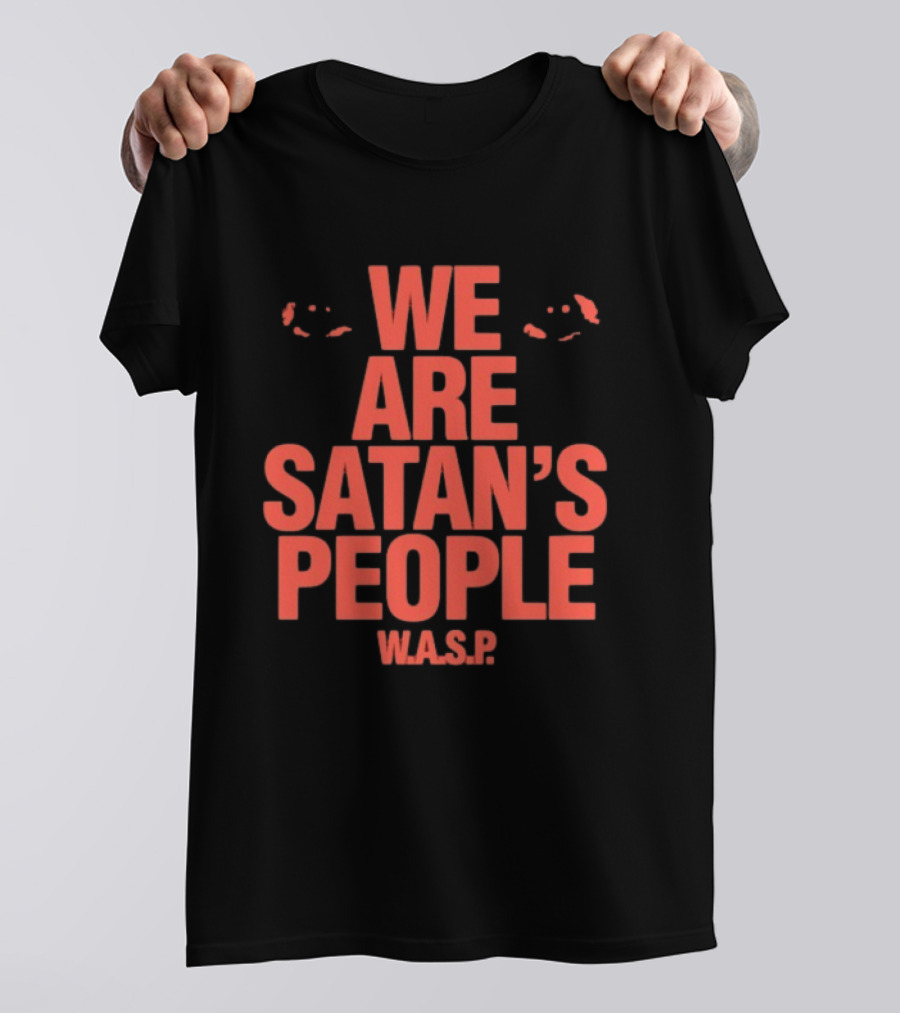 We Are Satan's People W.A.S.P Heavy Metal Band Keyword T-Shirt