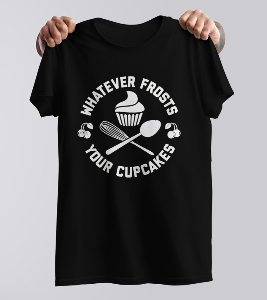 Whatever Frosts Your Cupcakes Distressed Baking Cupcake Spoon Whisk Cherries T-Shirt