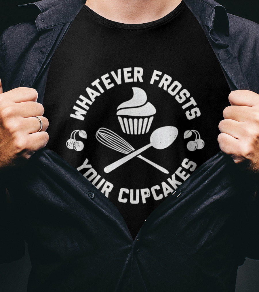 Whatever Frosts Your Cupcakes Distressed Baking Cupcake Spoon Whisk Cherries T-Shirt