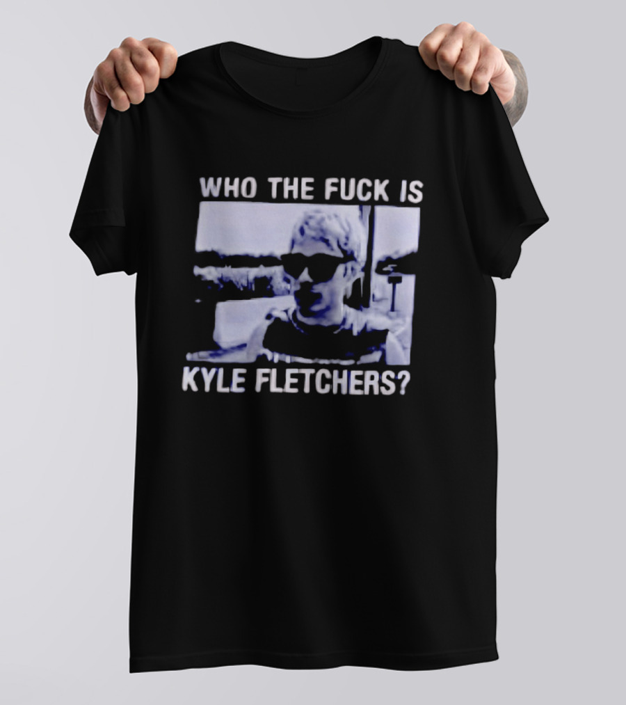 Who The Fuck Is Kyle Fletchers Meme Sunglasses Mystery T-Shirt