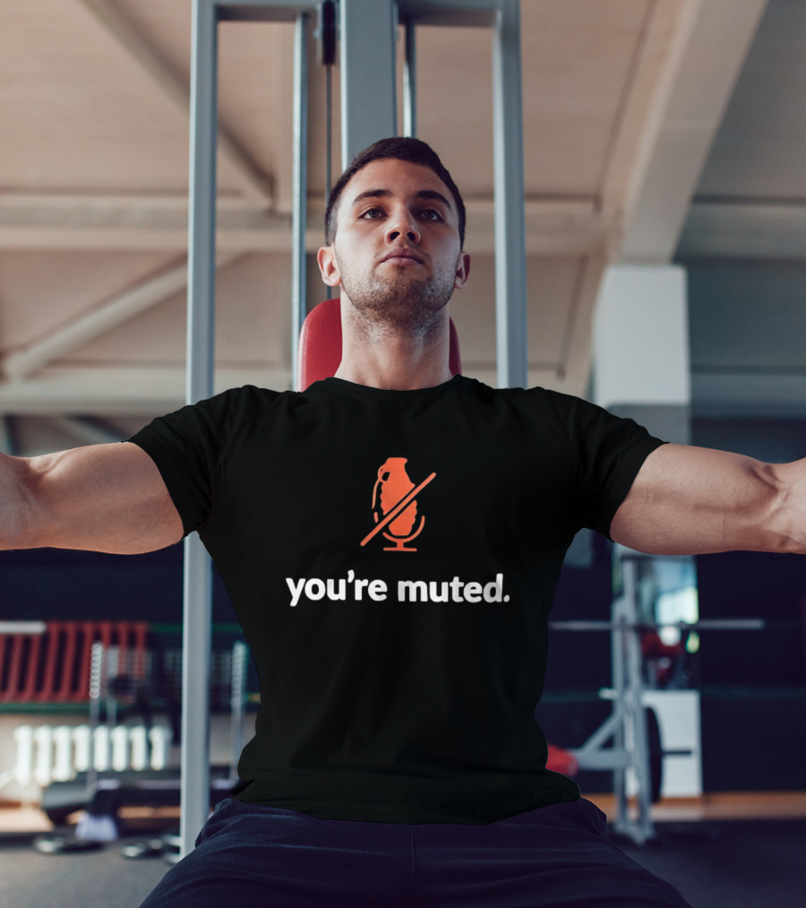 You're Muted Grenade Icon With Microphone T-Shirt