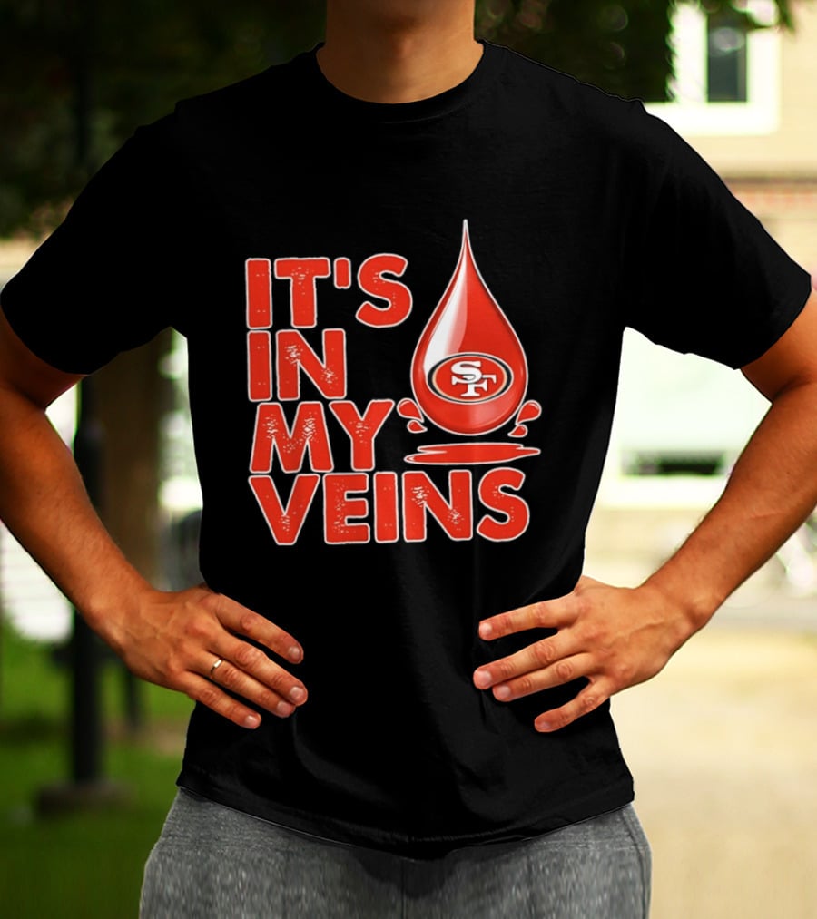 San Francisco 49ers It's In My Veins Football Pride T-Shirt