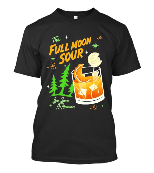 The Full Moon Sour Best Served At Moonlight With Citrus And Pine Trees T-Shirt