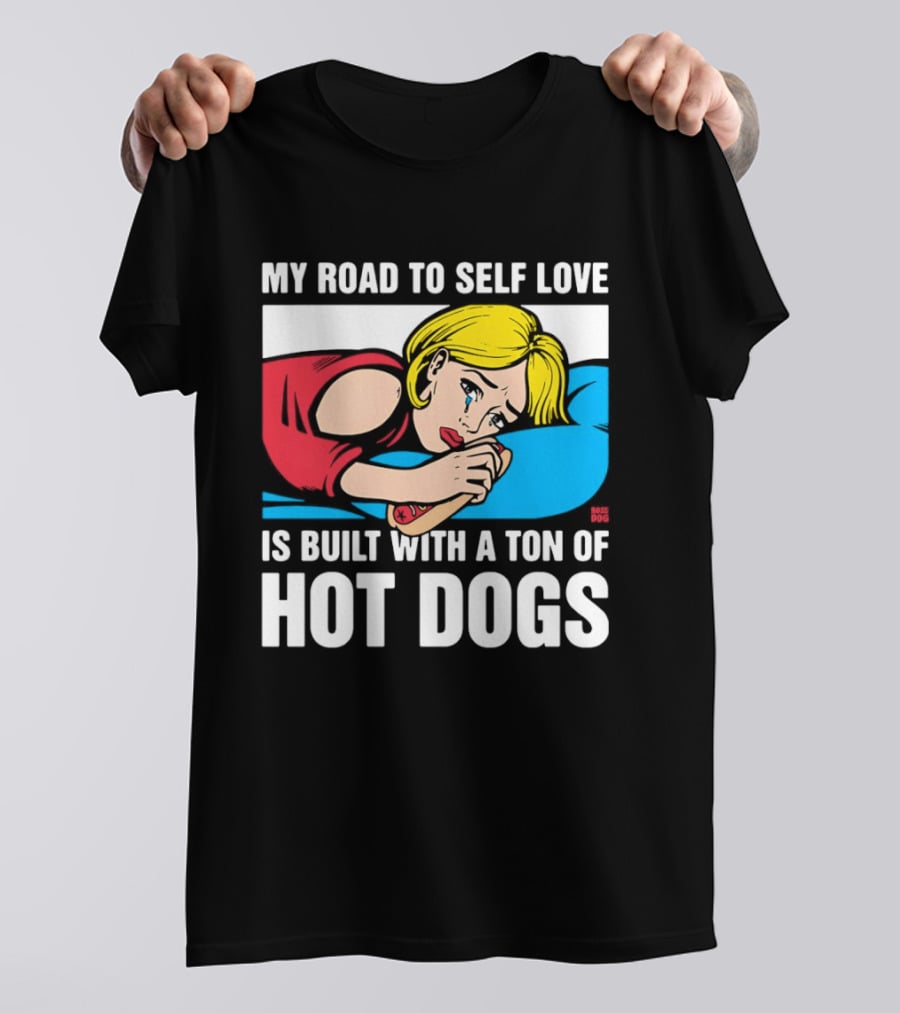 My Road To Self Love Is Built With A Ton Of Hot Dogs Blonde Woman Red Dress Blue T-Shirt