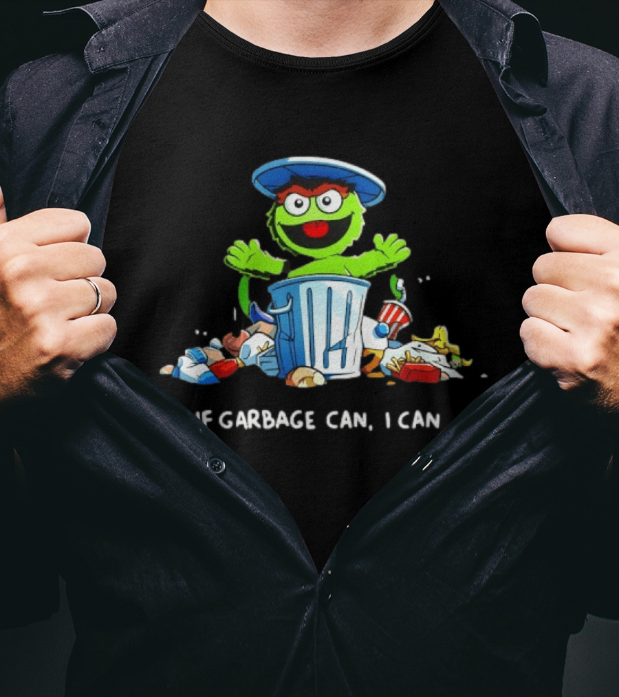 Oscar The Grouch If Garbage Can I Can Motivation T-Shirt