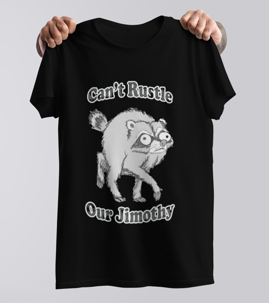 Can't Rustle Our Jimothy Raccoon Funny Sketch T-Shirt