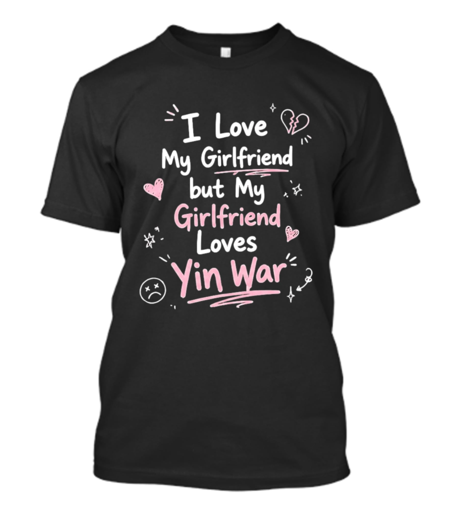 I Love My Girlfriend But My Girlfriend Loves Yin War Hearts And Stars T-Shirt