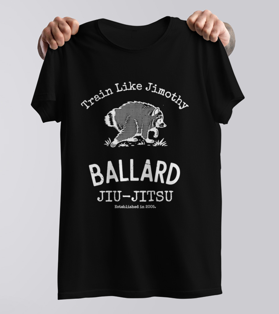Train Like Jimothy Raccoon Ballard Jiu Jitsu Established 2005 T-Shirt