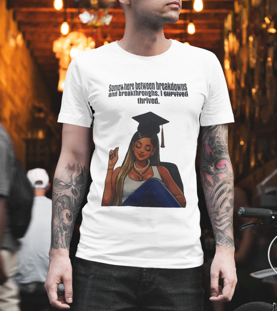 Somewhere Between Breakdowns And Breakthroughs I Survived Thrived Graduation Black Woman Graduate T-Shirt