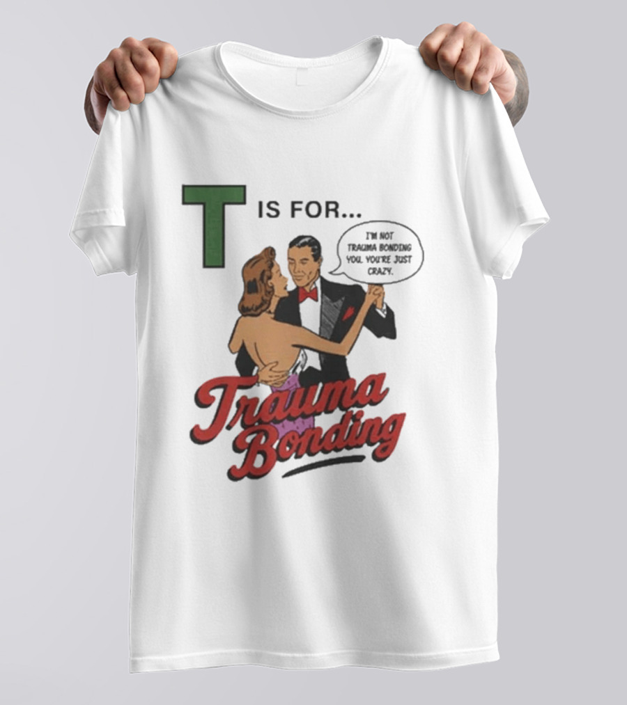 T Is For Trauma Bonding Dancing Couple Retro Humor T-Shirt