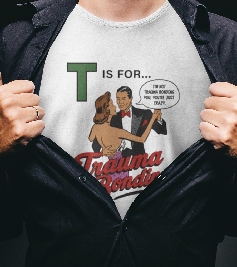 T Is For Trauma Bonding Dancing Couple Retro Humor T-Shirt