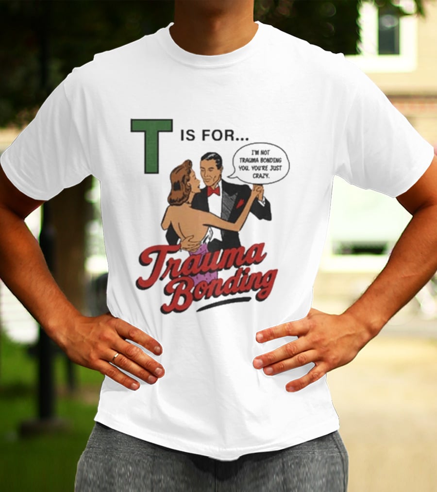 T Is For Trauma Bonding Dancing Couple Retro Humor T-Shirt