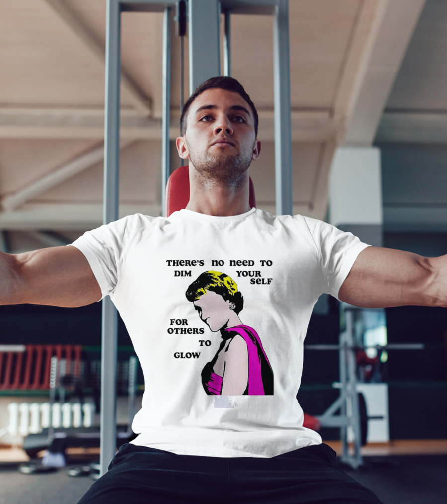 There's No Need To Dim Yourself For Others To Glow Pink Dress Woman T-Shirt