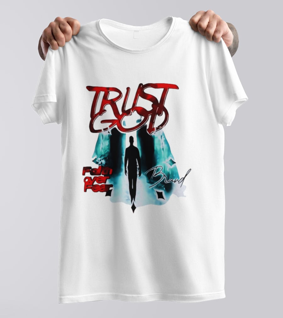 Trust God Faith Over Fear Brand Inspirational Spiritual Empowerment T-Shirt