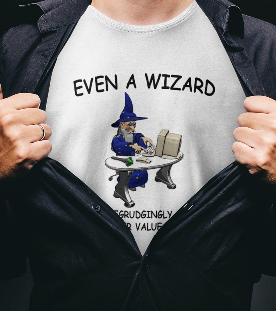 Even A Wizard Must Begrudgingly Create Shareholder Value Sometimes Wizard At Computer With Cup T-Shirt