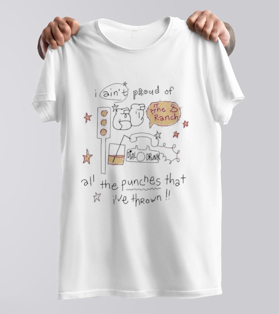 I Ain't Proud Of All The Punches That I've Thrown The Ranch Lyrics T-Shirt