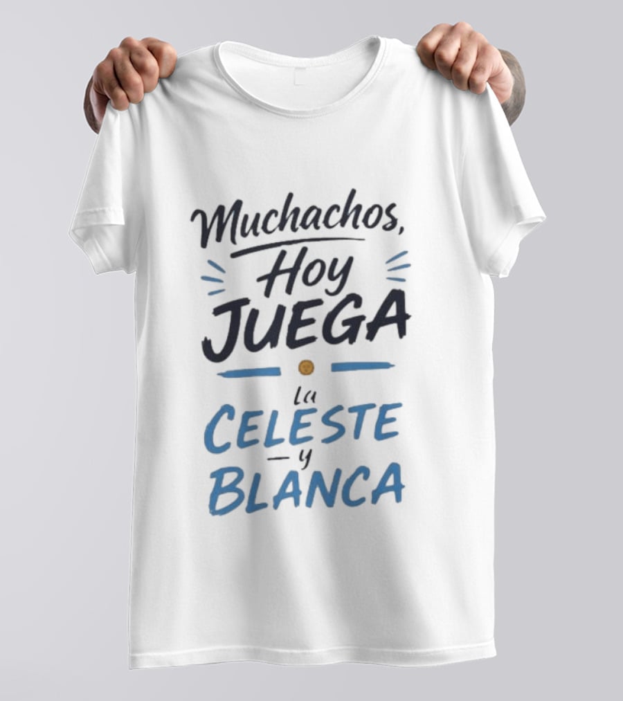 Muchachos Hoy Juega La Celeste Y Blanca Iconic Sports Phrase T-Shirt