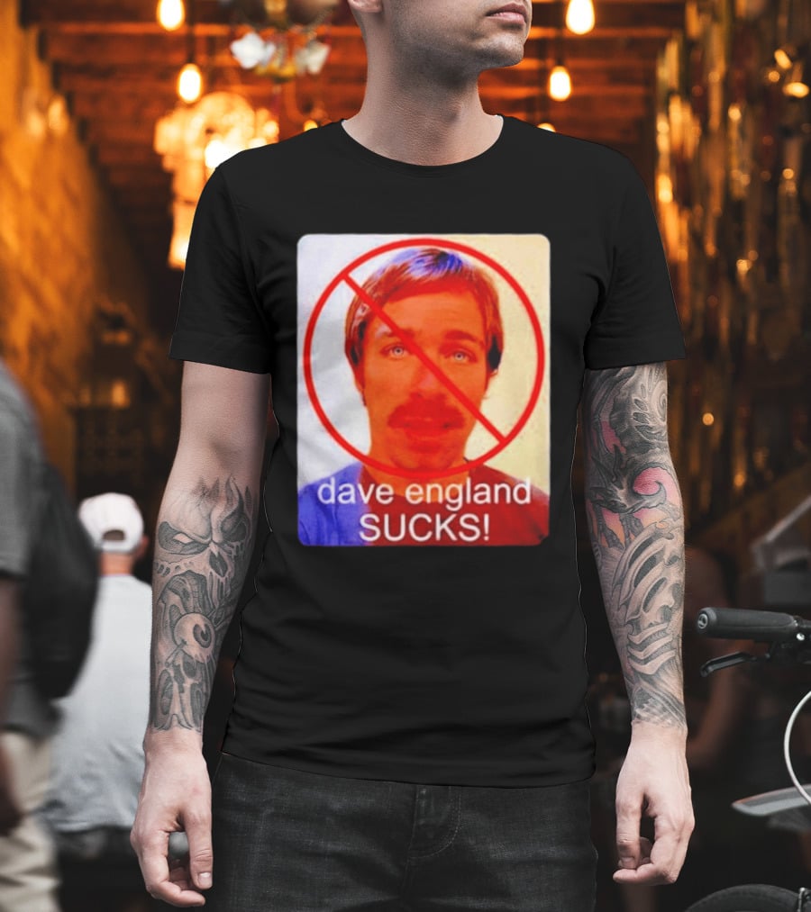 Dave England Sucks Jackass Stuntman Comedy No T-Shirt
