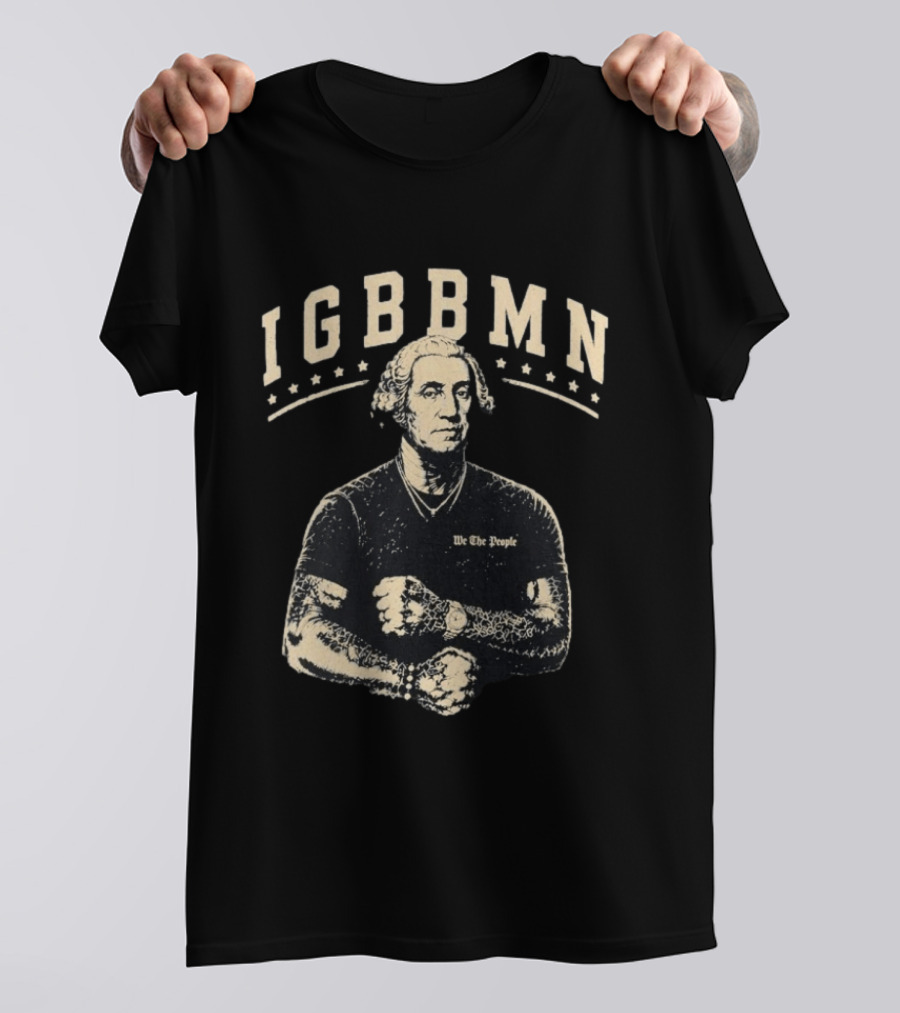 George Washington IGBBMN We The People Tattooed American Revolution T-Shirt