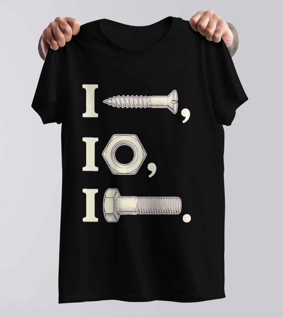 I Nut I Screw I Bolt Visual Engineering Humor Mechanics T-Shirt
