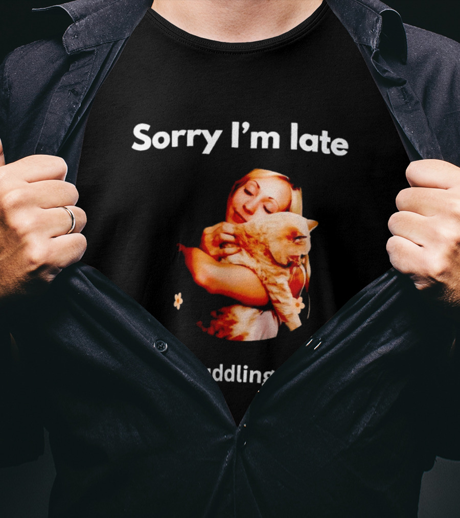 Sorry I'm Late I Was Cuddling My Cat Cute Cat Lover Phrase T-Shirt