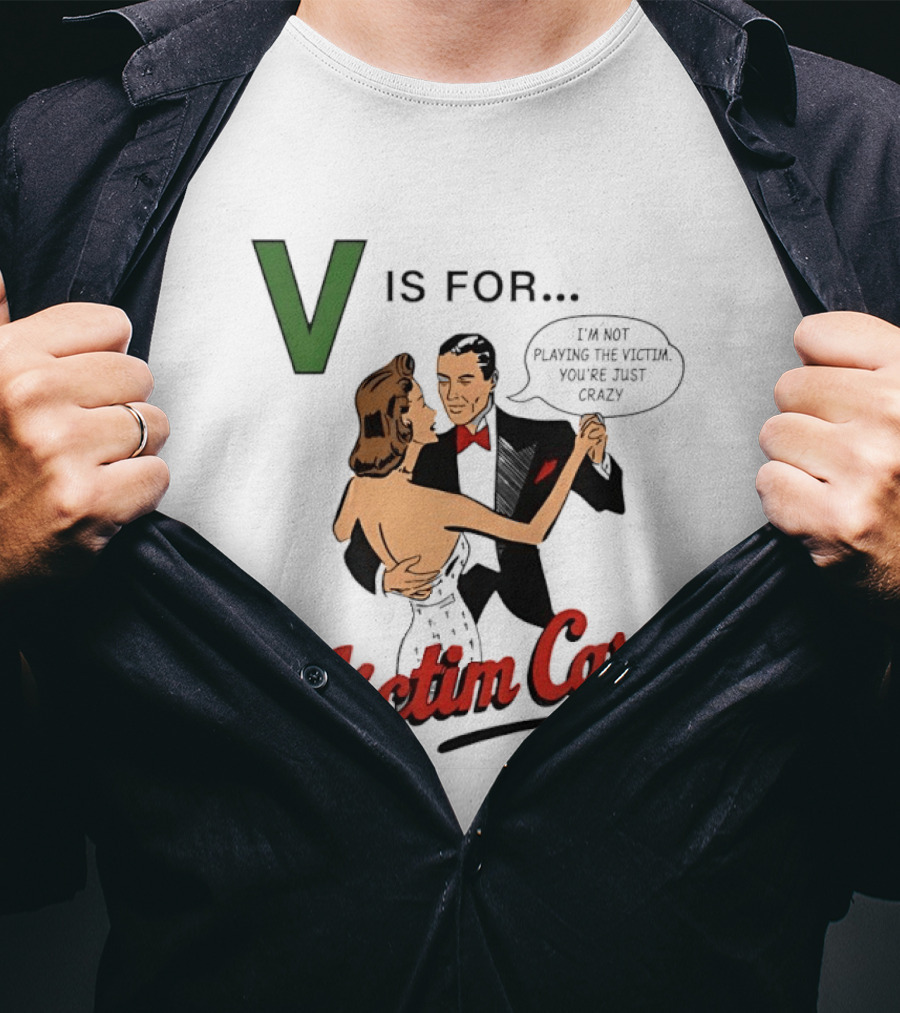 V Is For Victim Card I'm Not Playing The Victim You're Just Crazy Vintage Dance T-Shirt