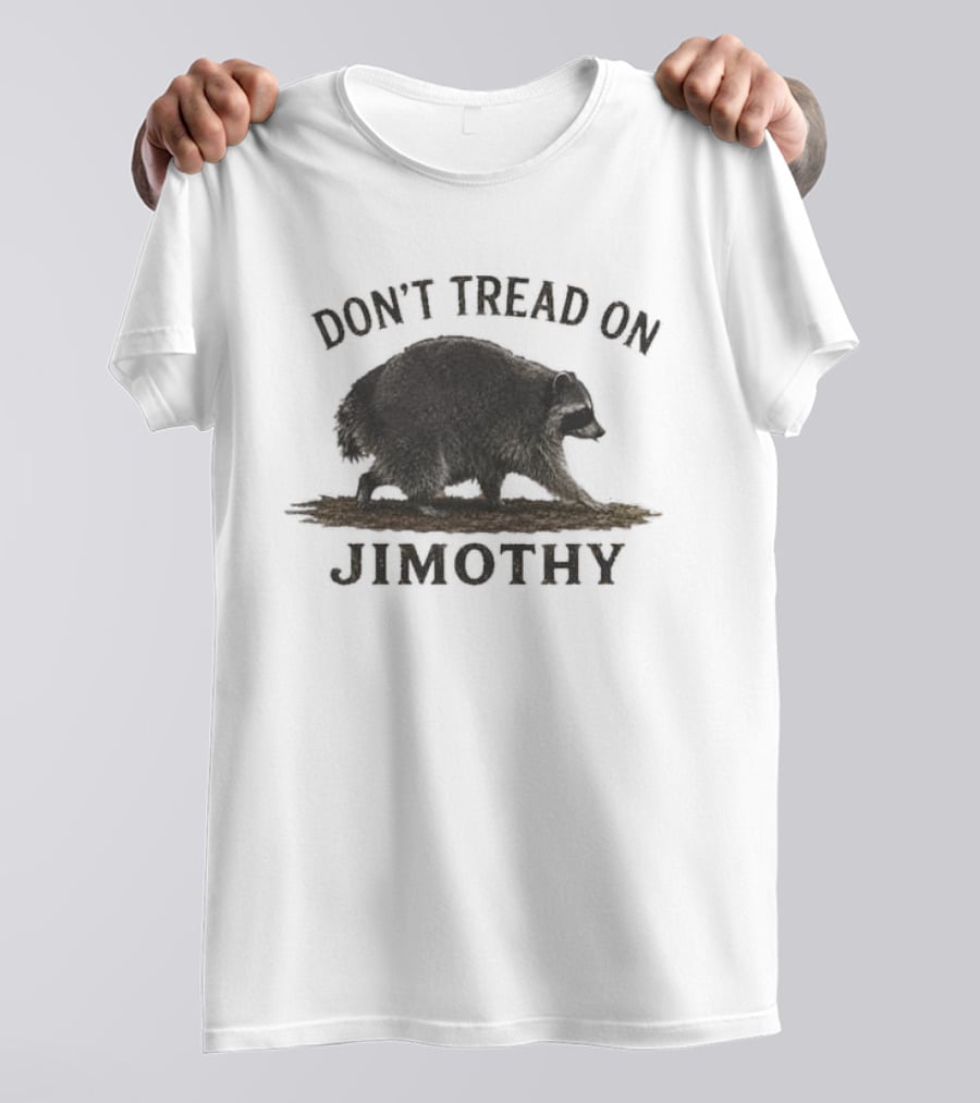 Don't Tread On Jimothy Raccoon T-Shirt