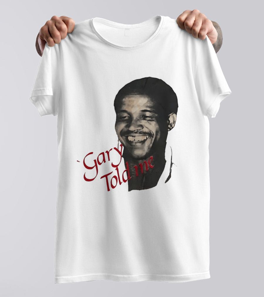 Gary Sobers Gary Told Me Smiling T-Shirt
