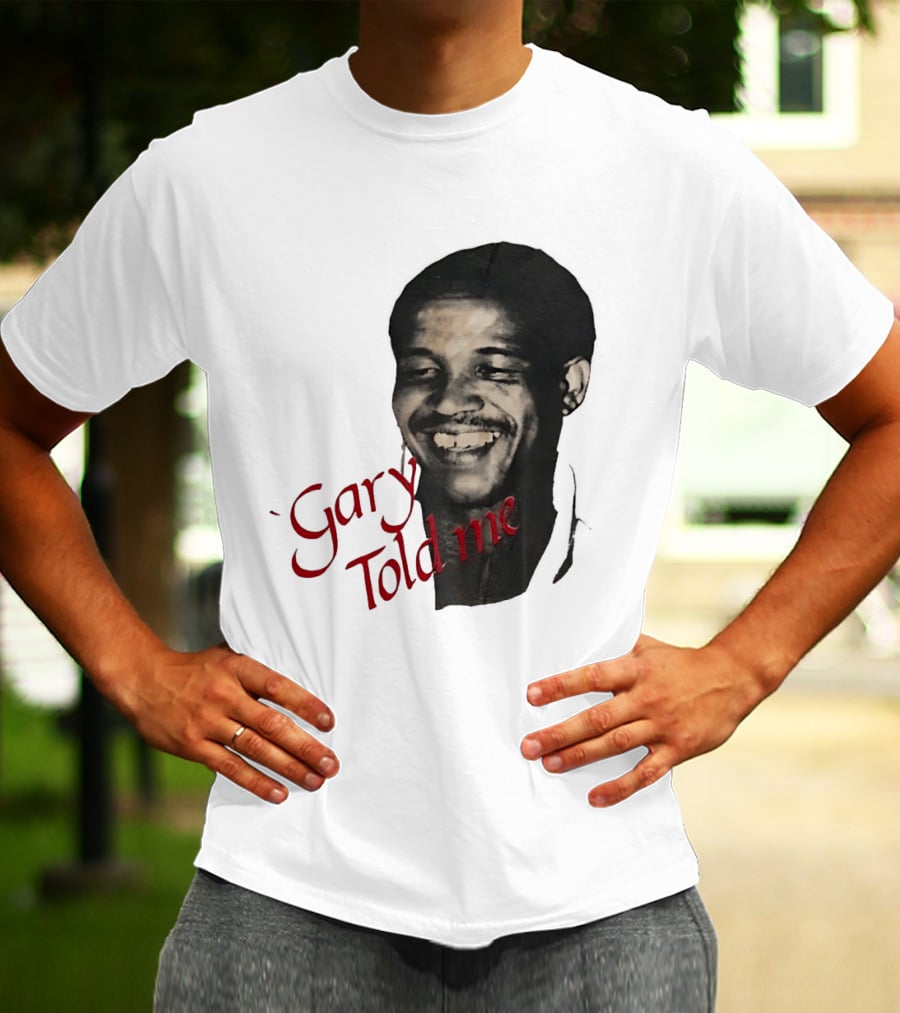 Gary Sobers Gary Told Me Smiling T-Shirt