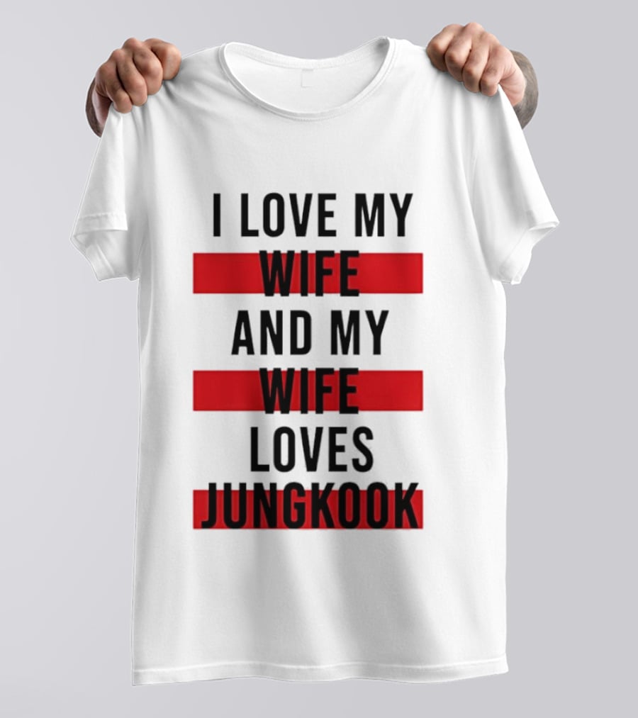 I Love My Wife And My Wife Loves Jungkook Trendy Husband T-Shirt