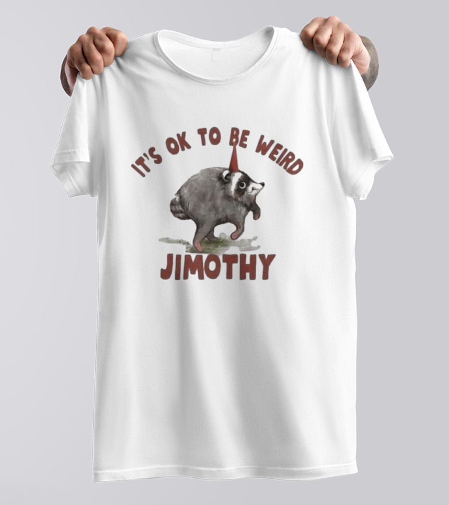 It's Ok To Be Weird Jimothy Party Animal T-Shirt