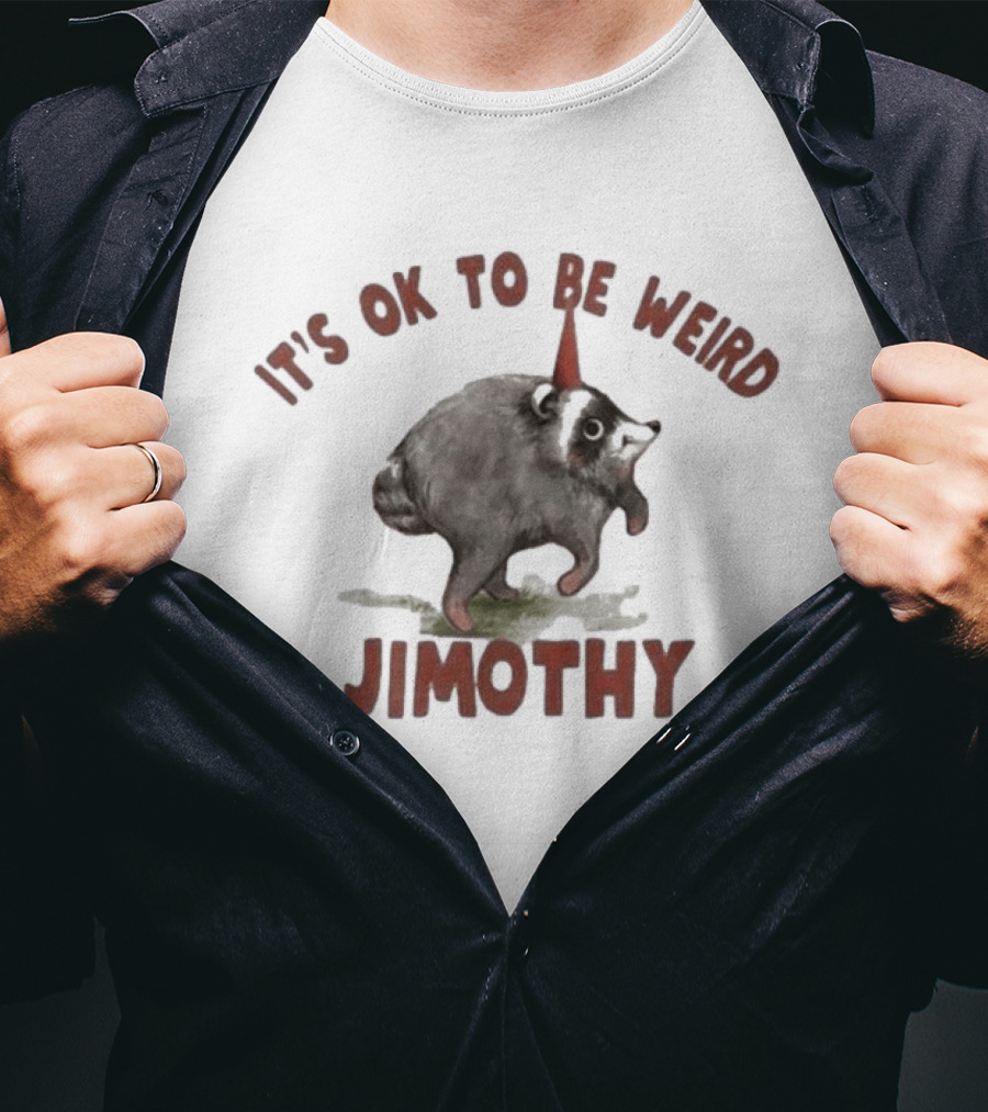It's Ok To Be Weird Jimothy Party Animal T-Shirt