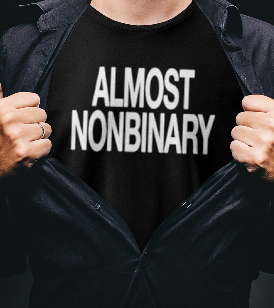 ALMOST NONBINARY Gender Identity Inclusivity Awareness T-Shirt