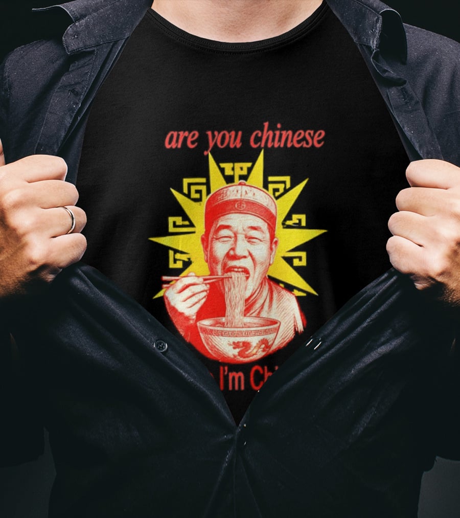Are You Chinese Cause I'm China Fuh Asian Noodle Bowl T-Shirt