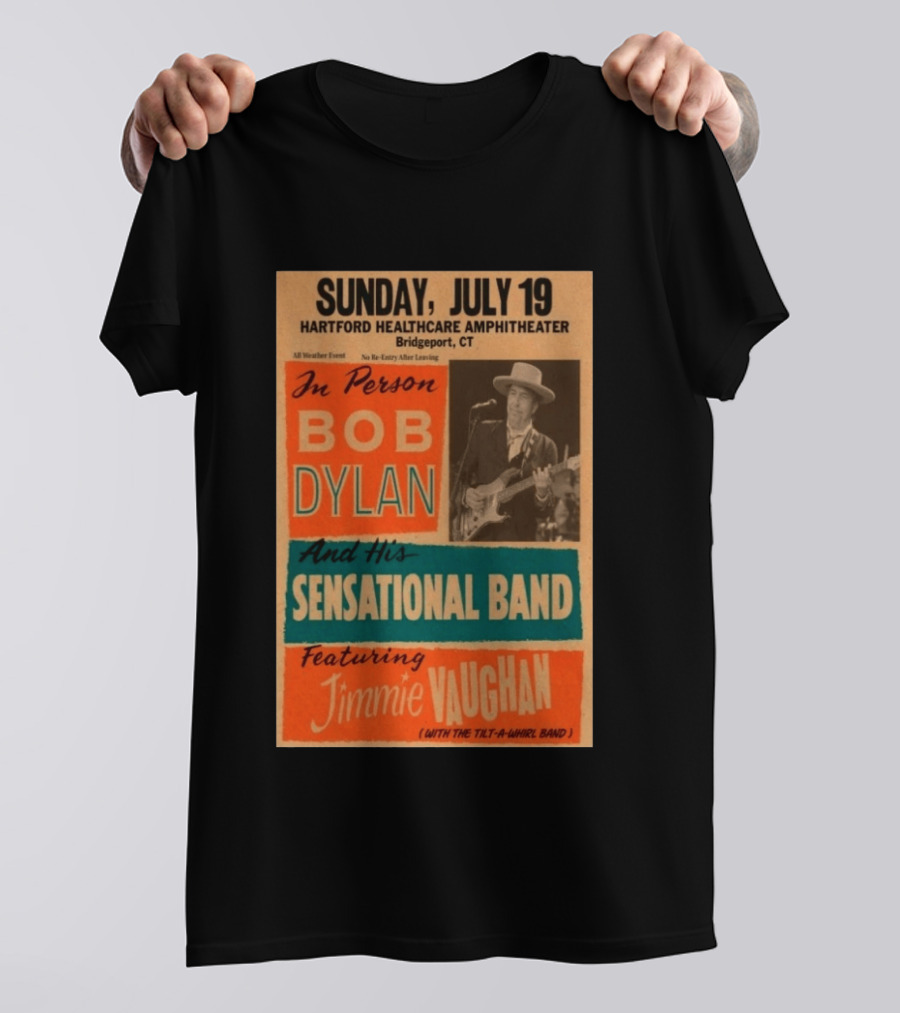 Sunday July 19 Bob Dylan Sensational Band Jimmie Vaughan Hartford HealthCare Amphitheater Bridgeport CT T-Shirt