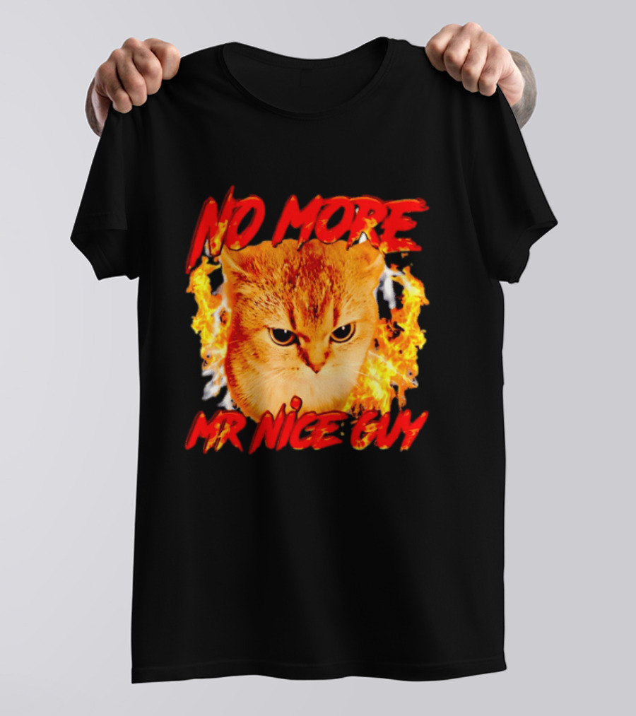 No More Mr Nice Guy Cat Surrounded By Flames T-Shirt