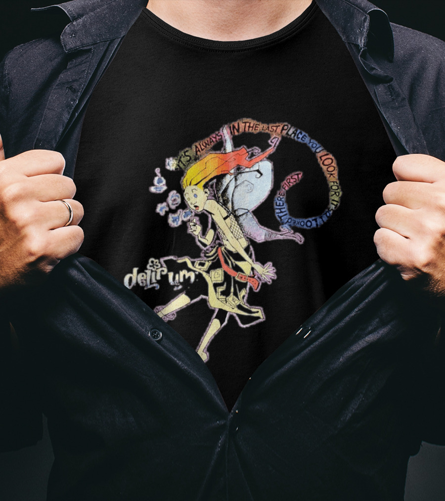 Delirium It's Always In The Last Place You Look For It Character With Unique T-Shirt
