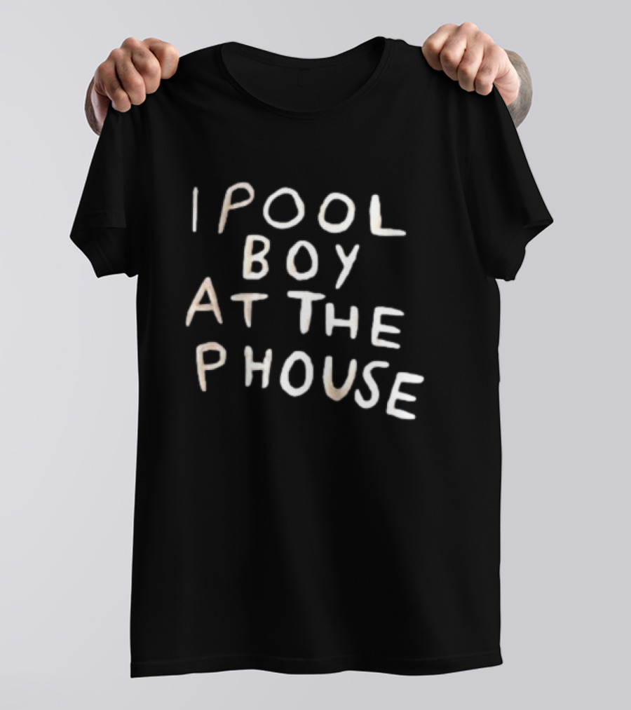 I Pool Boy At The Phouse Witty T-Shirt