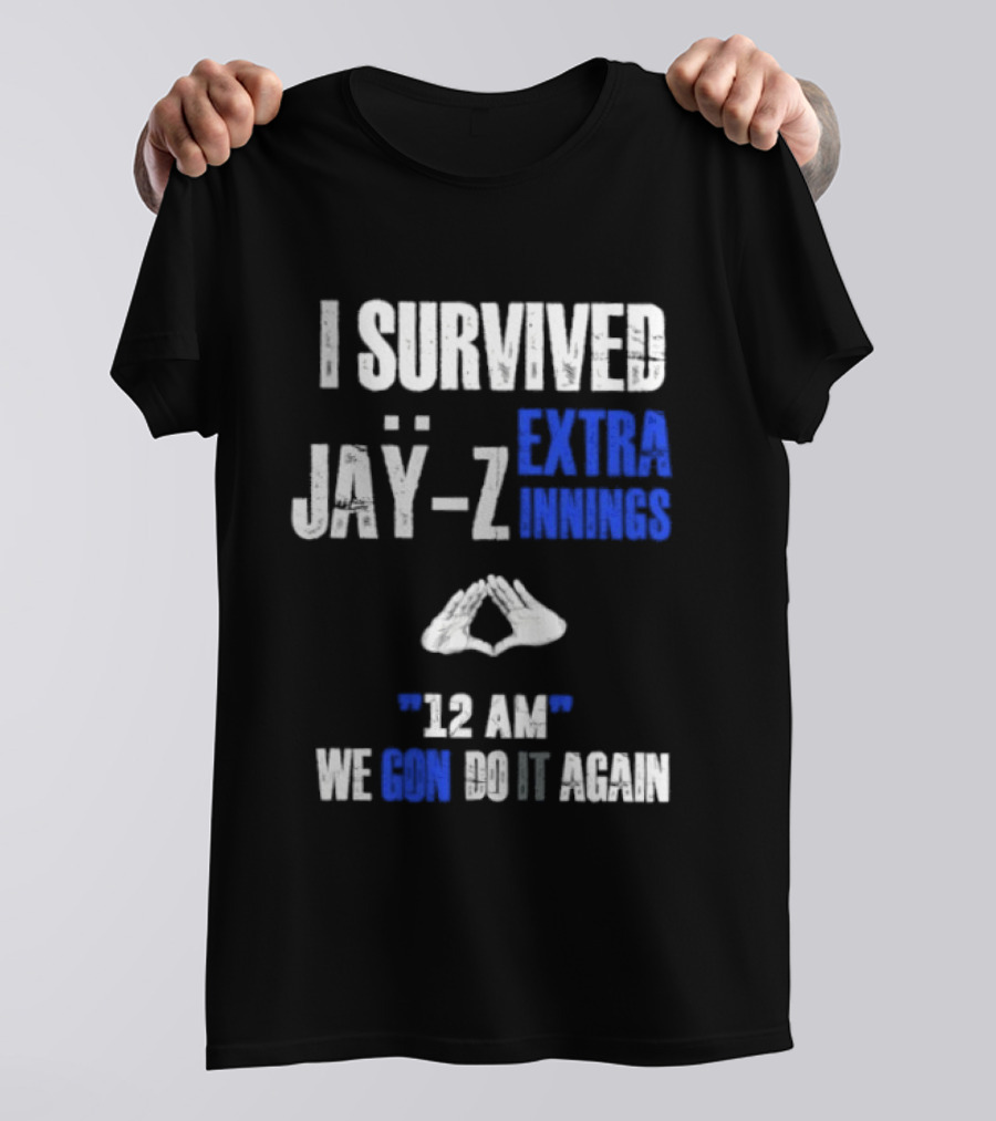 I Survived Jay Z Extra Innings 12 AM We Gon Do It Again T-Shirt