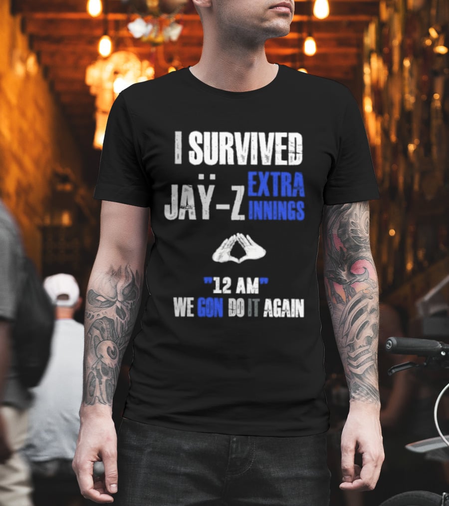 I Survived Jay Z Extra Innings 12 AM We Gon Do It Again T-Shirt